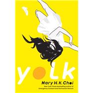 Yolk by Choi, Mary H. K., 9781534446007