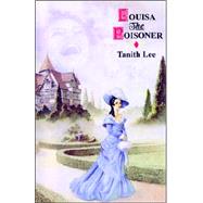 Louisa the Poisoner by Lee, Tanith; Barr, George, 9781592246007