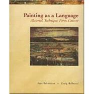 Painting as a Language Material, Technique, Form, Content by Robertson, Jean; McDaniel, Craig, 9780155056008