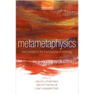Metametaphysics New Essays on the Foundations of Ontology by Chalmers, David; Manley, David; Wasserman, Ryan, 9780199546008