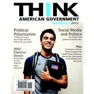 THINK American Government 2012 by Tannahill, Neal, 9780205856008