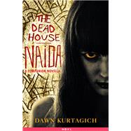 The Dead House: Naida by Dawn Kurtagich, 9780316356008