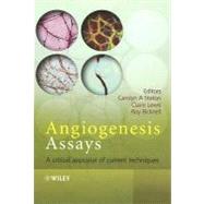 Angiogenesis Assays A Critical Appraisal of Current Techniques by Staton, Carolyn A.; Lewis, Claire; Bicknell, Roy, 9780470016008