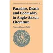 Paradise, Death and Doomsday in Anglo-Saxon Literature by Ananya Jahanara Kabir, 9780521806008