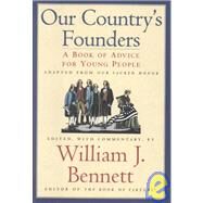 Our Country's Founders by Bennett, William J., 9780805416008