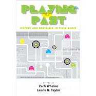 Playing the Past by Whalen, Zach; Taylor, Laurie N., 9780826516008