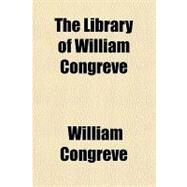 The Library of William...,Congreve, William,9781153806008