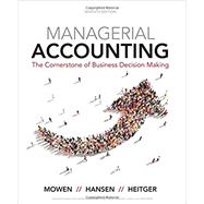 Managerial Accounting: The Cornerstone of Business Decision-Making, Loose-Leaf Version by Mowen; Hansen; Heitger, 9781337116008
