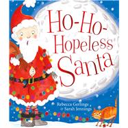 Ho-ho-hopeless Santa by Gerlings, Rebecca; Jennings, Sarah, 9781471146008