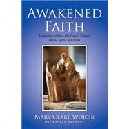 Awakened Faith by Wojcik, Mary Clare; Anthony, Susan, 9781499276008
