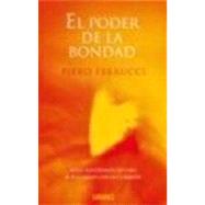 El Poder De La Bondad/survival of the Kindest by Ferrucci, Piero, 9788479536008