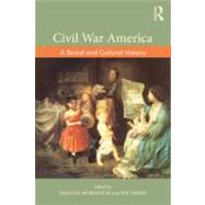 Civil War America: A Social and Cultural History with Primary Sources by Morehouse; Maggi M., 9780415896009