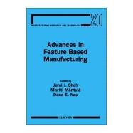 Advances in Feature Based Manufacturing by Shah, Jami J.; Mantyla, Martti; Nau, Dana S., 9780444816009