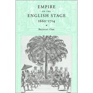 Empire on the English Stage 1660–1714 by Bridget Orr, 9780521036009