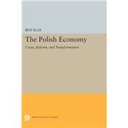 The Polish Economy by Slay, Ben, 9780691636009