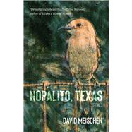 Nopalito, Texas by David Meischen, 9780826366009