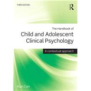 The Handbook of Child and Adolescent Clinical Psychology: A Contextual Approach by Carr; Alan, 9781138806009