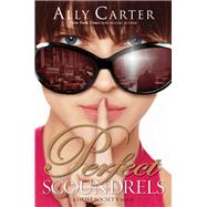 Perfect Scoundrels by Carter, Ally, 9781423166009