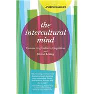 The Intercultural Mind Connecting Culture, Cognition, and Global Living by Shaules, Joseph, 9781941176009