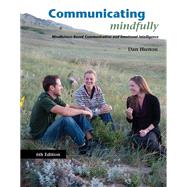 Communicating Mindfully: Midfulness Based Communication and Emotional Intelligence by Dan Huston, 9781941626009