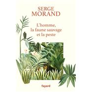 L'homme, la faune sauvage et la peste by Serge Morand, 9782213706009
