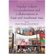 Popular Culture Co-productions and Collaborations in East and Southeast Asia by Otmazgin, Nissim; Ben-Ari, Eyal, 9789971696009