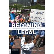 Becoming Legal Immigration Law and Mixed-Status Families by Gomberg-Muoz, Ruth, 9780190276010