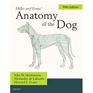 Miller's Anatomy of the Dog by Hermanson, John W.; Evans, Howard E.; De Lahunta, Alexander, 9780323546010