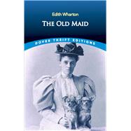 The Old Maid by Wharton, Edith; Robinson, Roxana, 9780486836010