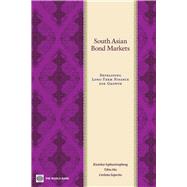 South Asian Bond Markets : Developing Long-Term Finance for Growth by Sophastienphong, Kiatchai; Mu, Yibin; Saporito, Carlotta, 9780821376010