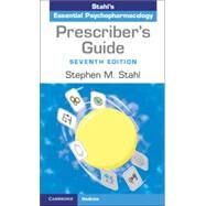 Prescriber's Guide: Stahl's Essential Psychopharmacology by Stephen M. Stahl, 9781108926010