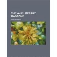 The Yale Literary Magazine by Yale University; Bobbs-merrill Company, 9781154466010