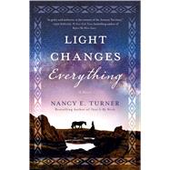 Light Changes Everything by Turner, Nancy E., 9781250186010