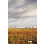 The Faded Tapestry: A Collection of Short Stories by Burkley, Christy, 9781462046010