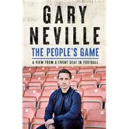 The People's Game A View from a Front Seat in Football by Neville, Gary, 9781529396010