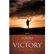 Yours Is The Victory! by Hanson, Robert A., 9781604776010