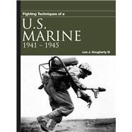 Fighting Techniques of a U.S. Marine 1941-1945 by Daugherty, Leo J., III, 9781782746010