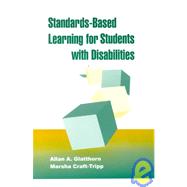 Standards-Based Learning for Students With Disabilities by Glatthorn, Allan A.; Craft-Tripp, Marsha, 9781930556010