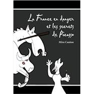 La France en danger et les secrets de Picasso (French Edition) by Mira Canion (Author), Anny Ewing (Translator), 9781947006010