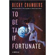 To Be Taught, If Fortunate by Chambers, Becky, 9780062936011
