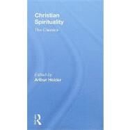 Christian Spirituality: The Classics by Holder; Arthur, 9780415776011