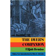 The Dyer's Companion by Bemiss, Elijah, 9780486206011