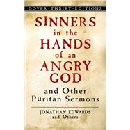 Sinners in the Hands of an Angry God and Other Puritan Sermons by Edwards, Jonathan, 9780486446011