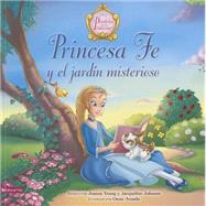 Princesa Fe y el jardn misterioso / Princess Fe and the Mysterious Garden by Young, Jeanna; Johnson, Jacqueline; Aranda, Omar, 9780829766011