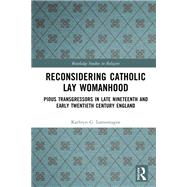 Reconsidering Catholic Lay Womanhood by Kathryn G. Lamontagne, 9781000906011