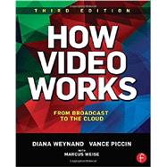 How Video Works: From Broadcast to the Cloud by Weynand; Diana, 9781138786011