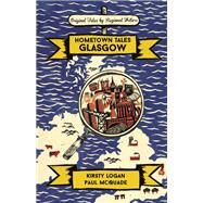 Hometown Tales: Glasgow by Kirsty Logan; Paul McQuade, 9781474606011