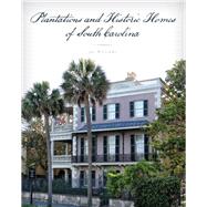 Plantations and Historic Homes of South Carolina by Williams, Jai, 9781493036011