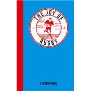 The Joy of Rugby by Gauge, Steven, 9781849536011