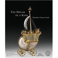 The Dream of a King by Syndram, Dirk; Brink, Claudia, 9783777446011
